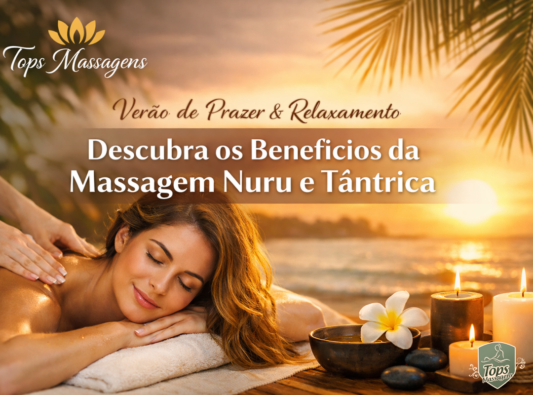 Verão chegou: descubra os benefícios da Massagem Nuru e Tântrica